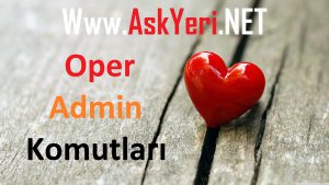 AskYeri.NET - Oper Admin Komutları