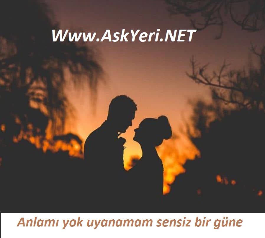 Anlamı yok uyanamam sensiz bir güne